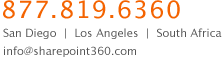 
		877.819.6360
		San Diego | Los Angeles 
		info@sharepoint360.com